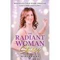 The Radiant Woman Shines: Reigniting Your Spark Through Life's Ebbs and Flows
