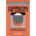 Constructing the Subject: Historical Origins of Psychological Research