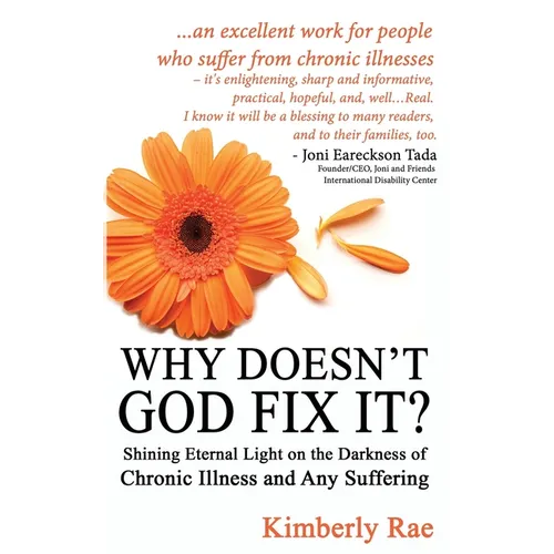 Why Doesn't God Fix It?: Shining Eternal Light on the Darkness of Chronic Illness (Sick & Tired Series)