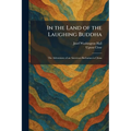 In the Land of the Laughing Buddha: The Adventures of an American Barbarian in China