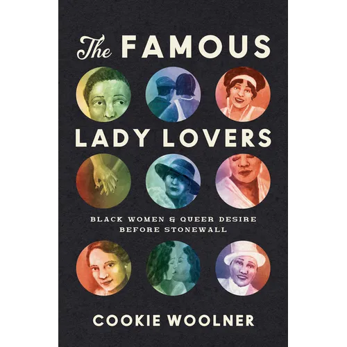 The Famous Lady Lovers: Black Women and Queer Desire Before Stonewall
