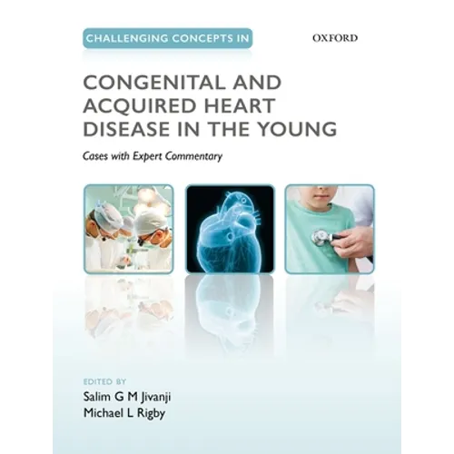 Challenging Concepts in Congenital and Acquired Heart Disease in the Young: A Case-Based Approach with Expert Commentary