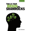 This Is Your Brain on Shamrocks