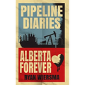 Pipeline Diaries: Alberta Forever