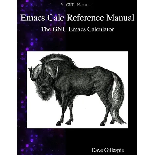 Emacs Calc Reference Manual: The GNU Emacs Calculator
