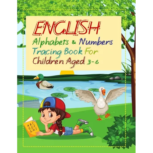 English Alphabets and Numbers Tracing Book for Children Aged 3 - 6: A cute book for your little kid/child (Age 3+) to help him/her learn the alphabets