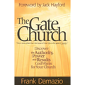 The Gate Church: Discover the Authority, Power and Results God Wants for Your Church