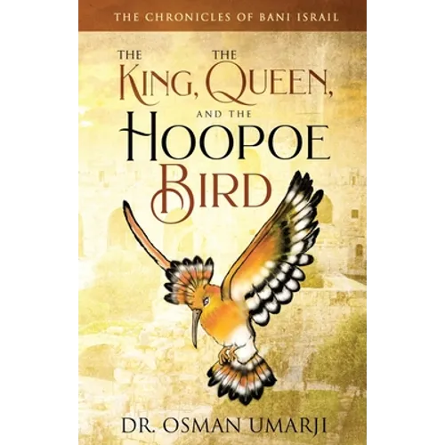The Chronicles of Bani Israil: The King, the Queen, and the Hoopoe Bird