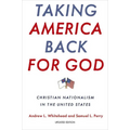 Taking America Back for God: Christian Nationalism in the United States