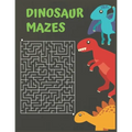 Dinosaur Mazes: Dinosaurs Activity Maze Book, Dinosaurs Books For Kids 3-8, Dinosaurs Activity Book For Kids Ages 4-8