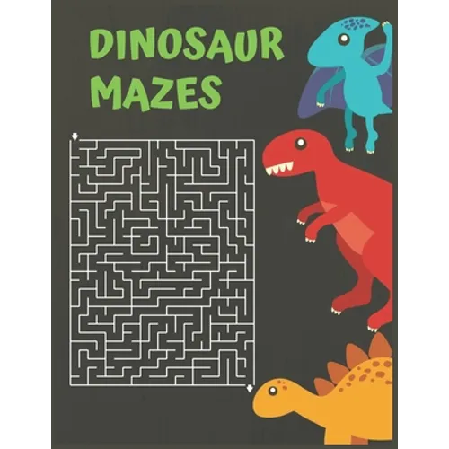 Dinosaur Mazes: Dinosaurs Activity Maze Book, Dinosaurs Books For Kids 3-8, Dinosaurs Activity Book For Kids Ages 4-8