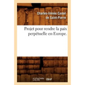 Projet Pour Rendre La Paix Perpétuelle En Europe.