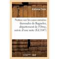Notice Sur Les Eaux Minéro-Thermales de Bagnoles, Département de l'Orne, Suivie d'Une: Note Sur Le Même Sujet Adressée À l'Académie Des Sciences