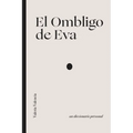 El Ombligo de Eva: Un diccionario personal