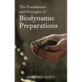 The Foundations and Principles of Biodynamic Preparations