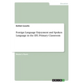 Foreign Language Enjoyment and Spoken Language in the EFL Primary Classroom