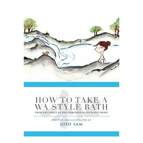 How to Take a Wa Style Bath: From the Onsen to the Comforts of Your Own Home