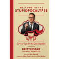 Welcome to the Stupidpocalypse: Survival Tips for the Dumbageddon