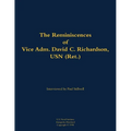 The Reminiscences of Vice Adm. David C. Richardson, USN (Ret.): 1914-2015