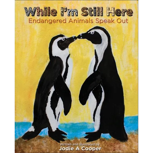 While I'm Still Here: Endangered Animals Speak Out