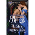 To Defy a Highland Duke: A Passionate Enemies to Lovers Scottish Highlander Historical Mystery Romance Adventure