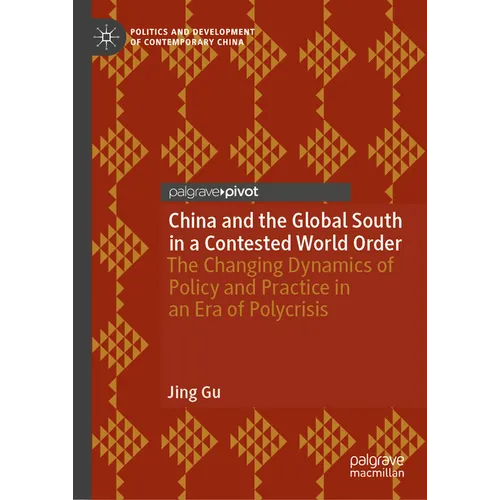 China and the Global South in a Contested World Order: The Changing Dynamics of Policy and Practice in an Era of Polycrisis