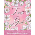 Trust in God with Bible Verses for Encouragement and Comfort Coloring Book: for Women, Adults and Teens