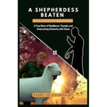 A Shepherdess Beaten But Never Broken: A True Story of Resilience, Triumph, and Overcoming Adversity with Grace
