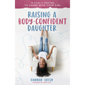 Raising a Body-Confident Daughter: 8 Godly Truths to Share with Your Girl