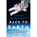 Back to Earth: What Life in Space Taught Me about Our Home Planet--And Our Mission to Protect It