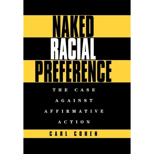 Naked Racial Preference: The Case Against Affirmative Action