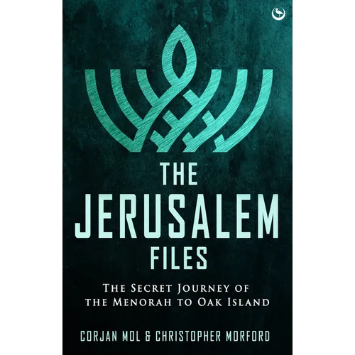 The Jerusalem Files: The Secret Journey of the Menorah to Oak Island