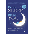 Better Sleep, Better You: Your No-Stress Guide for Getting the Sleep You Need and the Life You Want