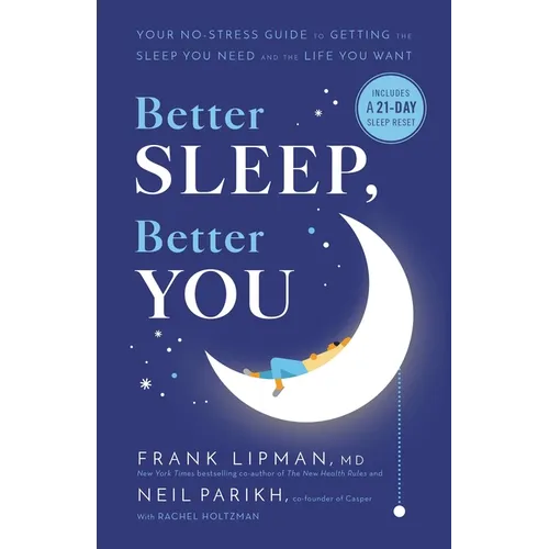 Better Sleep, Better You: Your No-Stress Guide for Getting the Sleep You Need and the Life You Want