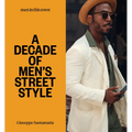 Men in This Town: A Decade of Men's Street Style