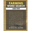 Farming Word Search Large Print 50 puzzles With Solutions: The Best Holiday and Christmas Gift For Adults and Kids interessed By Farm life, Agricultur
