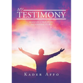 My Testimony: Based on a True Story (My Personal Story)