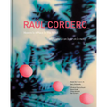 Raúl Cordero: Heaven Is a Place in the Mind