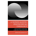 A Nondualistic Pentecostal Theology: Exploring Dialectics and Becoming Through Amos Yong and Slavoj Zizek