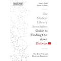 The Medical Library Association Guide to Finding Out about Diabetes: The Best Print and Electronic Resources