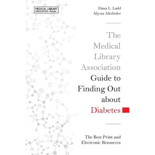 The Medical Library Association Guide to Finding Out about Diabetes: The Best Print and Electronic Resources