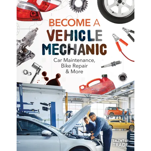 Become a Vehicle Mechanic: Car Maintenance, Bike Repair & More: Car Maintenance, Bike Repair & More