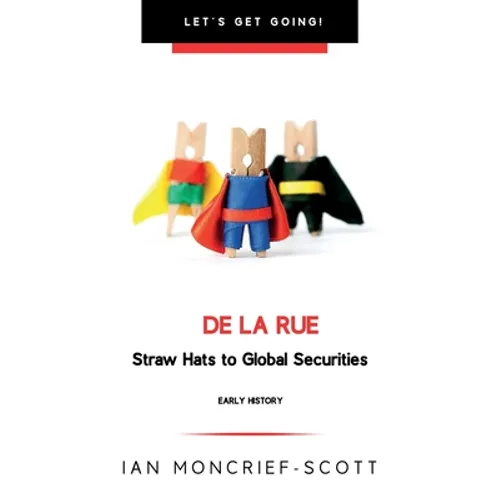 de la Rue: Straw Hats to Global Securities