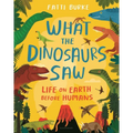 What the Dinosaurs Saw: Life on Earth Before Humans