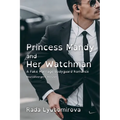 Princess Mandy and Her Watchman: A Fake Marriage Body guard Romance [Neurodivergent Version]