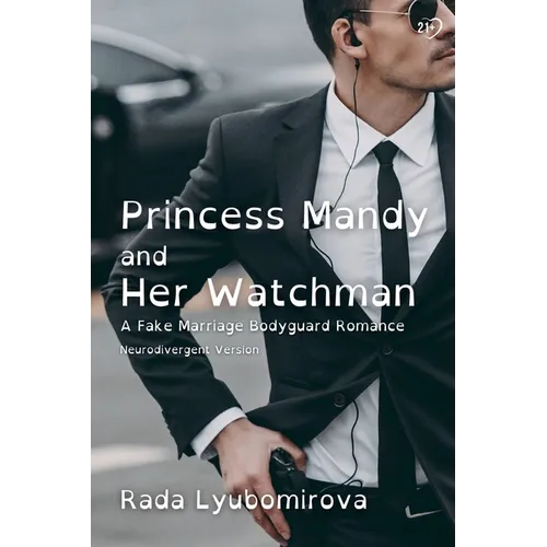 Princess Mandy and Her Watchman: A Fake Marriage Body guard Romance [Neurodivergent Version]
