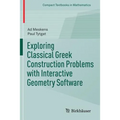 Exploring Classical Greek Construction Problems with Interactive Geometry Software