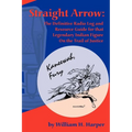 Straight Arrow: The Definitive Radio Log and Resource Guide for That Legendary Indian Figure on the Trail of Justice