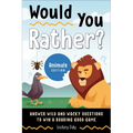 Would You Rather? Animals Edition: Answer Wild and Wacky Questions to Win a Roaring Good Game