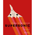 Supersonic: The Design and Lifestyle of Concorde